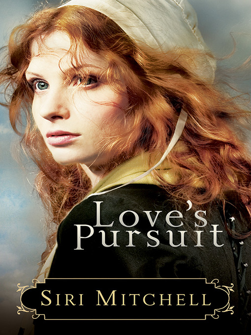 Title details for Love's Pursuit by Siri Mitchell - Available
